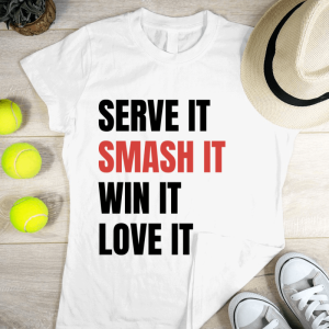Serve it Smash it Win it Love it